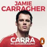Carra My Autobiography, Jamie Carragher