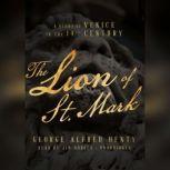 The Lion of St. Mark, George Alfred Henty