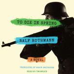 To Die in Spring, Ralf Rothmann