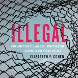 Illegal, Elizabeth F. Cohen