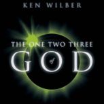 The 123 of God, Ken Wilber
