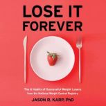 Lose it Forever, Jason R. Karp, PhD