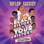 Black History Is Your History, Taylor Cassidy