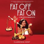 Fat Off, Fat On, Clarkisha Kent