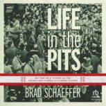 Life In The Pits, Brad Schaeffer