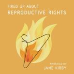 Fired Up about Reproductive Rights, Jane Kirby
