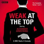 Weak at the Top The Complete Series ..., Guy Browning