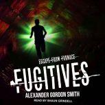 Fugitives, Alexander Gordon Smith