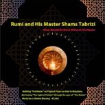 Rumi and His Master Shamsi Tabrizi, Al Jalal