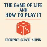 The Game of Life and How to Play It, Florence Scovel Shinn