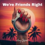 Were Friends Right, Henry Infante