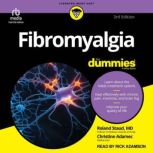 Fibromyalgia For Dummies, 3rd Edition..., Roland Staud, MD