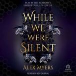 While We Were Silent, Alex Myers