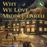 Why We Love Middleearth, Shawn E. Marchese