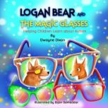 Logan Bear and The Magic Glasses, Dwayne Dixon