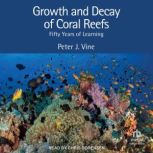 Growth and Decay of Coral Reefs, Peter J. Vine