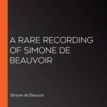 A Rare Recording of Simone de Beauvoi..., Simone de Beauvoir