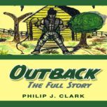 Outback The Full Story, Philip J. Clark