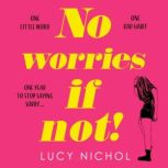 No Worries If Not!, Lucy Nichol