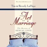 The Act of Marriage The Beauty of Sexual Love, Tim LaHaye