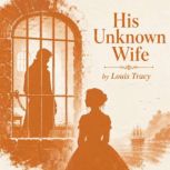 His Unknown Wife, Louis Tracy