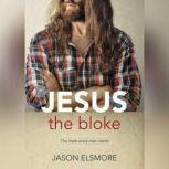 Jesus the Bloke, Jason Elsmore