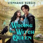 Wooing the Witch Queen, Stephanie Burgis