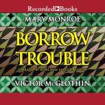 Borrow Trouble, Mary Monroe