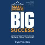 Small Business, Big Success, Cynthia Kay