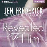 Revealed to Him, Jen Frederick