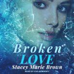 Broken Love, Stacey Marie Brown