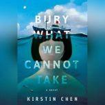 Bury What We Cannot Take, Kirstin Chen
