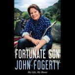 Fortunate Son My Life, My Music, John Fogerty