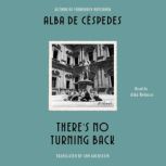 Theres No Turning Back, Alba De Cespedes