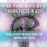 Finding Focus in ADHD, Deepak Bhosle