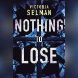 Nothing to Lose, Victoria Selman