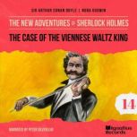 The Case of the Viennese Waltz King ..., Sir Arthur Conan Doyle