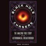 Black Hole Chasers The Amazing True Story of an Astronomical Breakthrough, Anna Crowley Redding