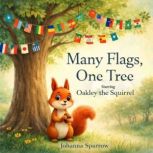 Many Flags, One Tree Starring Oakley ..., Johanna Sparrow