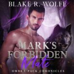 Marks Forbidden Mate, Blake R. Wolfe