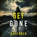 Get Gone A Heather King Suspense Thr..., Kate Bold