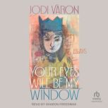 Your Eyes Will Be My Window, Jodi Varon