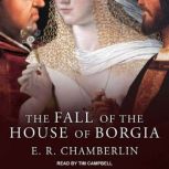 The Fall of the House of Borgia, E.R. Chamberlin