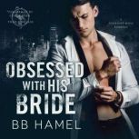 Obsessed with His Bride, B.B. Hamel