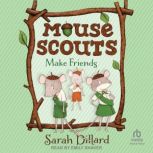 Mouse Scouts Make Friends, Sarah Dillard