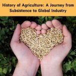 History of Agriculture A Journey fro..., Ruchini Kaushalya