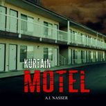 Kurtain Motel The Sin Series, Book 1..., A.I. Nasser