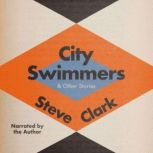 City Swimmers  Other Stories, Steve Clark