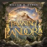 Pawning Pandora, Willow B. Dawes