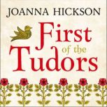 First of the Tudors, Joanna Hickson